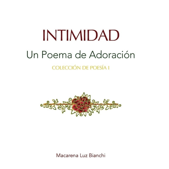 ColecciÃ³n de PoesÃ­a Intimidad: Un Poema de AdoraciÃ³n, Book I, (Hardcover)