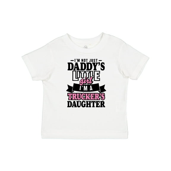 Inktastic Im Not Just Daddys Little Im a Truckers Daughter Girls Baby T-Shirt