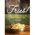 thumbnail image 1 of Fries!: An Illustrated Guide to the World's Favorite Food, 1 of 1