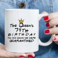 thumbnail image 6 of 74th Quarantine Birthday Gifts for Women - The Queen''s 74th Birthday Quarantine Mug - 74 Year Old Present Ideas for Wife, Mom, Daughter, Sister, Grandma, Friend, Colleague - 11 oz Coffee Mug, 6 of 6
