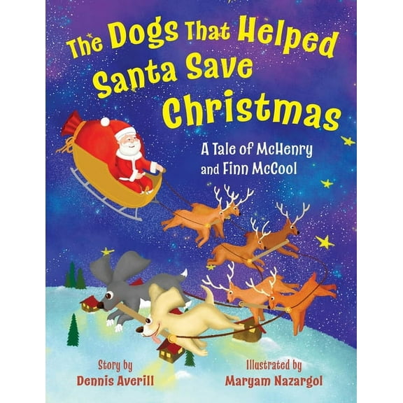 The Dogs That Helped Santa Save Christmas: A Tale of McHenry and Finn McCool, (Paperback)