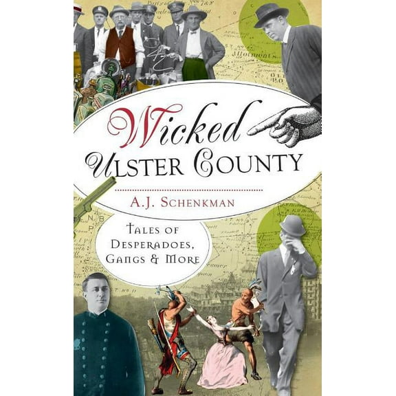 Wicked Ulster County: Tales of Desperadoes, Gangs and More (Hardcover)