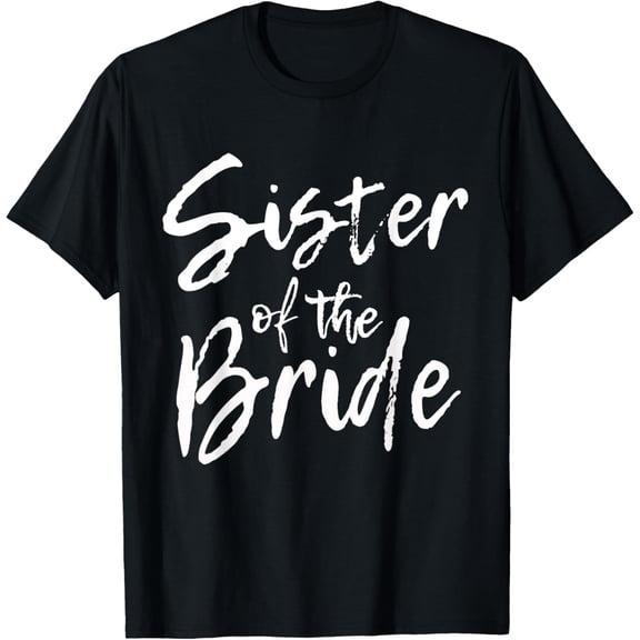Exquisite and comfortable-Matching Bridal Party Gifts for Family Sister of the Bride T-Shirt
