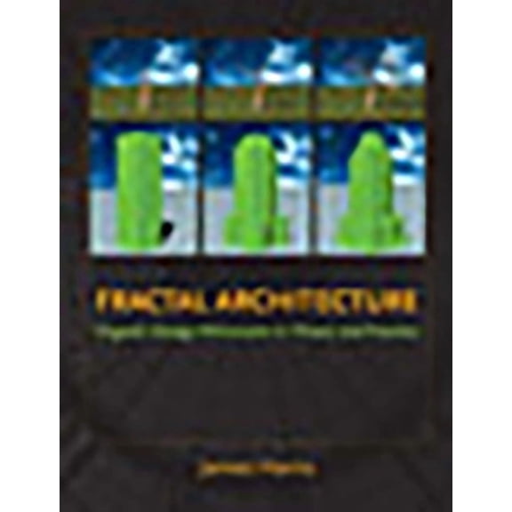 Fractal Architecture: Organic Design Philosophy in Theory and Practice, (Paperback)