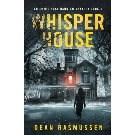 Whisper House: An Emmie Rose Haunted Mystery Book 4, (Paperback)