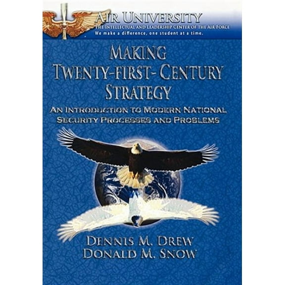 Making Twenty-First-Century Strategy: An Introduction to Modern National Security Processes and Problems (Paperback)