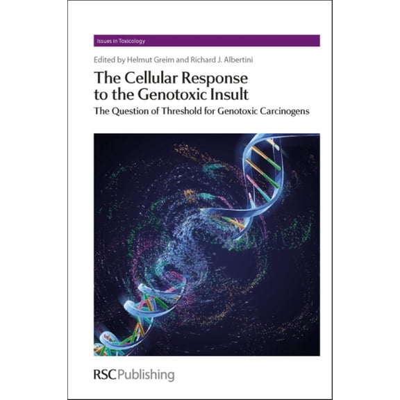 Issues in Toxicology The Cellular Response to the Genotoxic Insult: The Question of Threshold for Genotoxic Carcinogens, Book 13, (Hardcover)
