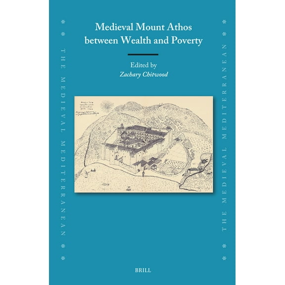 Medieval Mediterranean Medieval Mount Athos Between Wealth and Poverty, Book 142, (Hardcover)
