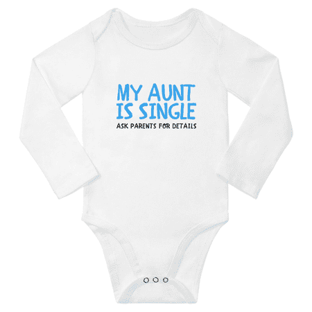 

My Aunt is Single Ask Parents for Details Cute Baby Long Sleeve Bodysuit Unisex (White 6M)
