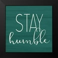 thumbnail image 2 of Kimberly, Allen 12x12 Black Modern Framed Museum Art Print Titled - Stay Humble, 2 of 5