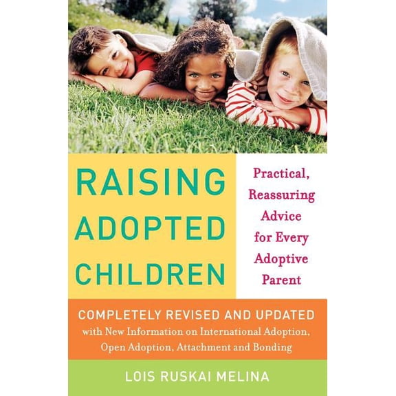 Raising Adopted Children, Revised Edition: Practical Reassuring Advice for Every Adoptive Parent, (Paperback)