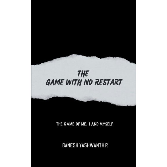 The Game With No Restart: The Game of Me, I and Myself, (Paperback)
