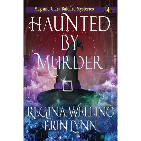 The Mag and Clara Balefire Mysteries Haunted by Murder (Large Print): A Cozy Witch Mystery, Book 4, (Paperback)