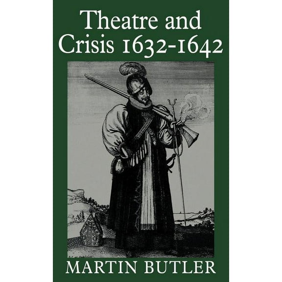 Cambridge Paperback Library Theatre and Crisis 1632 1642, (Paperback)