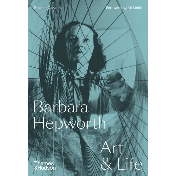 Barbara Hepworth: Art & Life, (Hardcover)