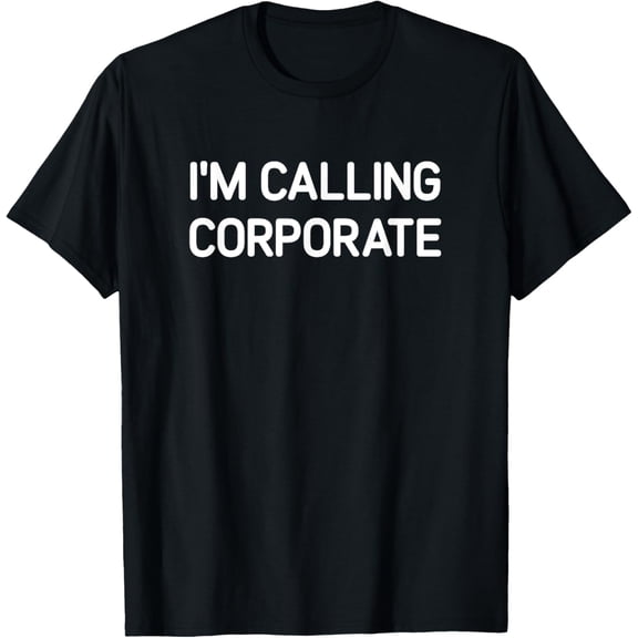 I'm Calling Corporate, Funny, Jokes, T-Shirt