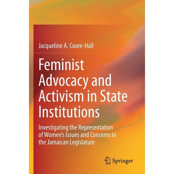 Feminist Advocacy and Activism in State Institutions: Investigating the Representation of Women's Issues and Concerns in, (Paperback)