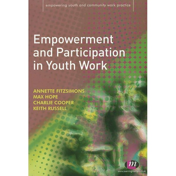 Empowering Youth and Community Work Prac Empowerment and Participation in Youth Work, (Paperback)