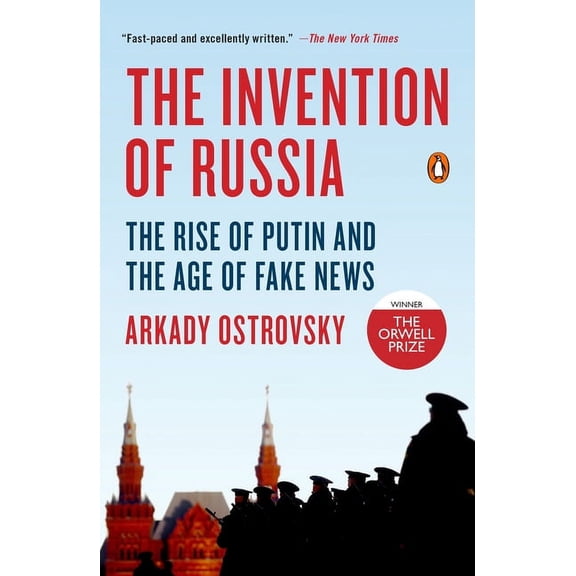 The Invention of Russia: The Rise of Putin and the Age of Fake News, (Paperback)