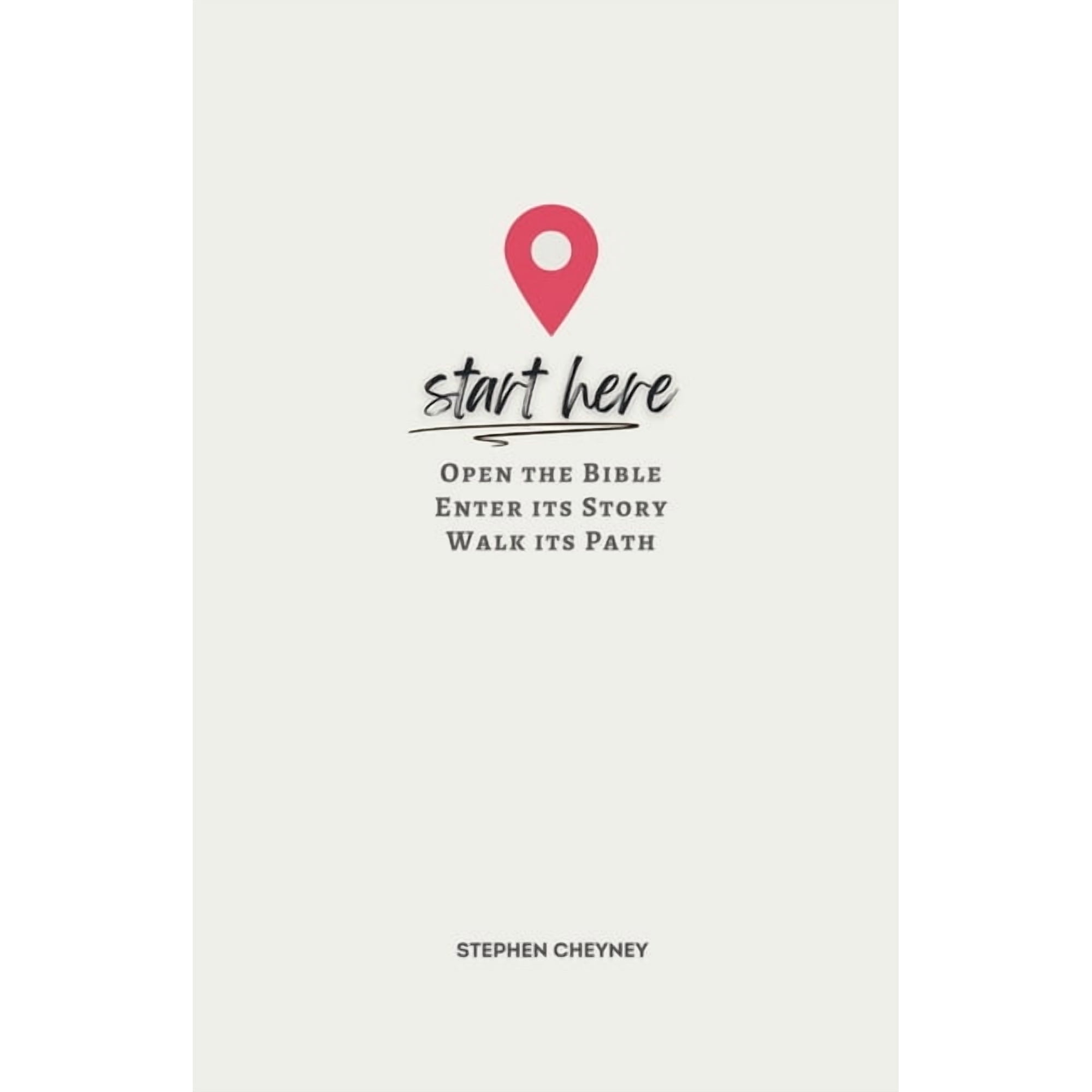 Start Here: Open the Bible Enter Its Story Walk Its Path (Paperback)