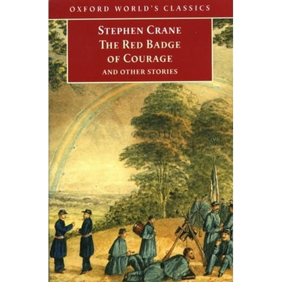 Pre-Owned The Red Badge of Courage and Other Stories (Oxford World's Classics) (Paperback) 0192833154 9780192833150