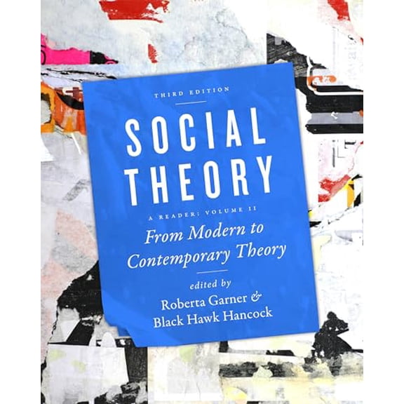 Pre-Owned Social Theory, Volume II: From Modern to Contemporary Theory, Third Edition, 9781442607385, 1442607386, Paperback, third edition edition