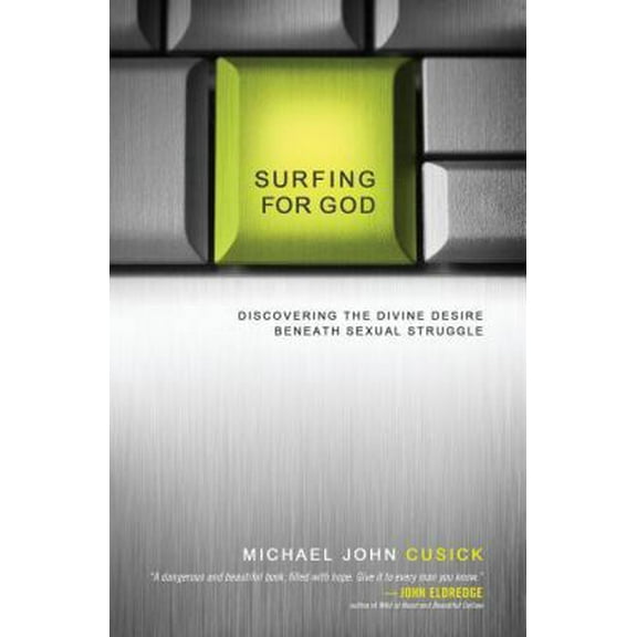 Pre-Owned Surfing for God: Discovering the Divine Desire Beneath Sexual Struggle (Paperback) 0849947235 9780849947230