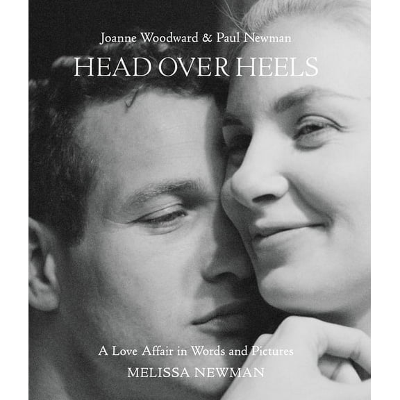 Head Over Heels: Joanne Woodward and Paul Newman: A Love Affair in Words and Pictures (Hardcover)