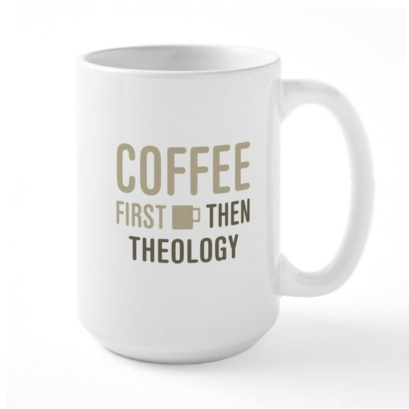 CafePress - Coffee Then Theology Mugs - 15 oz Ceramic Large White Novelty Mug