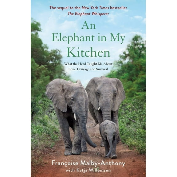 Elephant Whisperer: An Elephant in My Kitchen : What the Herd Taught Me About Love, Courage and Survival (Series #2) (Paperback)