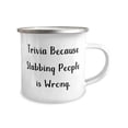 thumbnail image 2 of Trivia Because Stabbing People is Wrong. 12oz Camper Mug, Trivia, Fancy s For Trivia, 2 of 2
