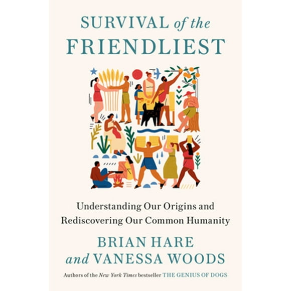 Pre-Owned Survival of the Friendliest: Understanding Our Origins and Rediscovering Our Common (Hardcover 9780399590665) by Brian Hare, Vanessa Woods