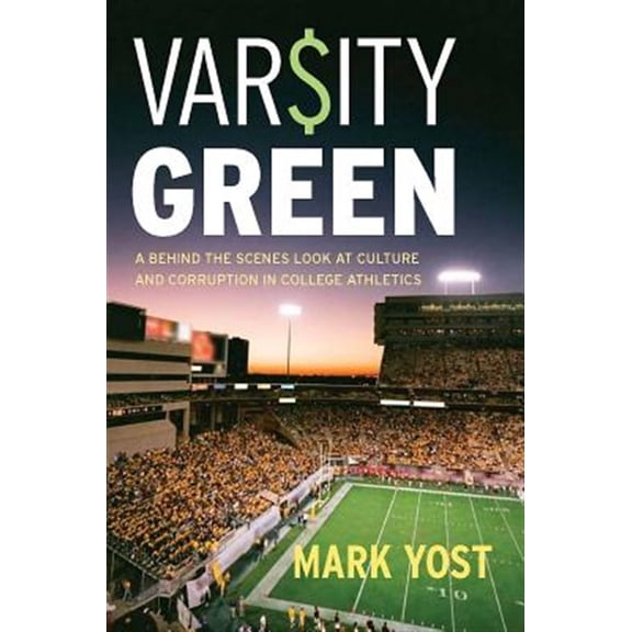 Pre-Owned Varsity Green : A Behind the Scenes Look at Culture and Corruption in College Athletics (Hardcover)