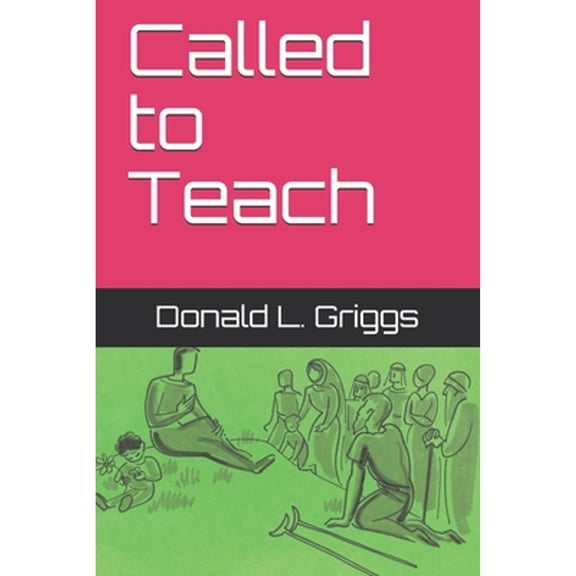 Called to Teach (Paperback) by Donald L Griggs
