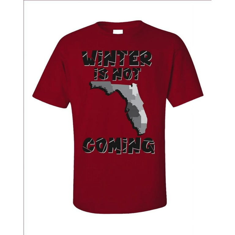 Funny Florida T-Shirt Winter Is Not Coming Funny Florida T-Shirt Winter Is Not Coming