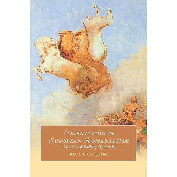 Cambridge Studies in Romanticism Orientation in European Romanticism, Book 137, (Paperback)