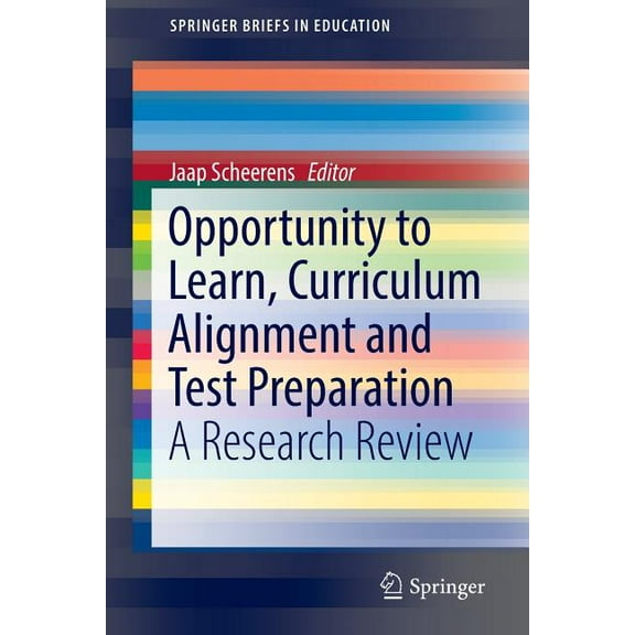 Springerbriefs in Education Opportunity to Learn, Curriculum Alignment and Test Preparation: A Research Review, (Paperback)
