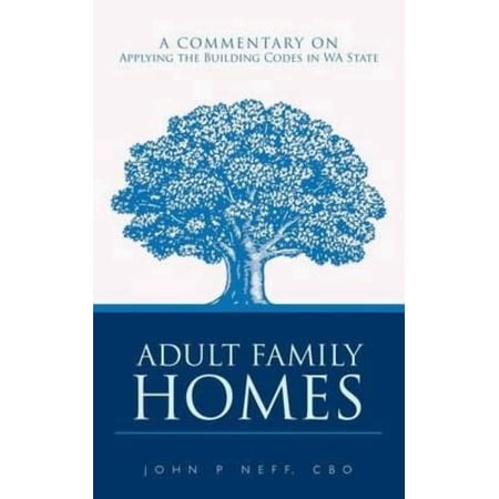 Adult Family Homes: : A Commentary on Applying the Building Codes in Wa State