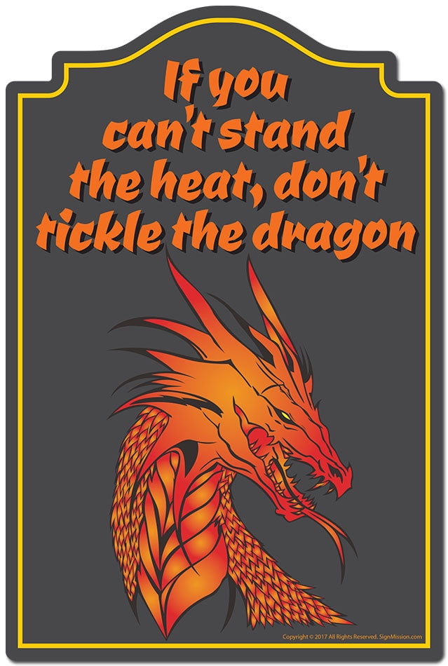 If You Can't Stand The Heat Don't Tickle The Dragon Novelty Sign | Funny Decor If You Can't Stand The Heat Don't Tickle The Dragon Novelty Sign | Funny Decor