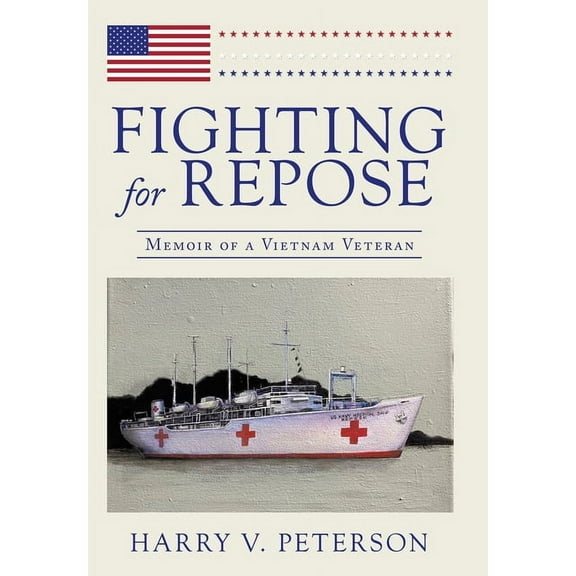 Fighting for Repose : Memoir of a Vietnam Veteran