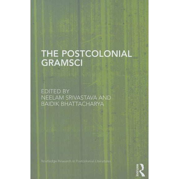 Routledge Research in Postcolonial Liter The Postcolonial Gramsci, (Paperback)