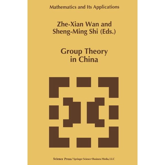 Mathematics and Its Applications Group Theory in China, Book 365, (Paperback)
