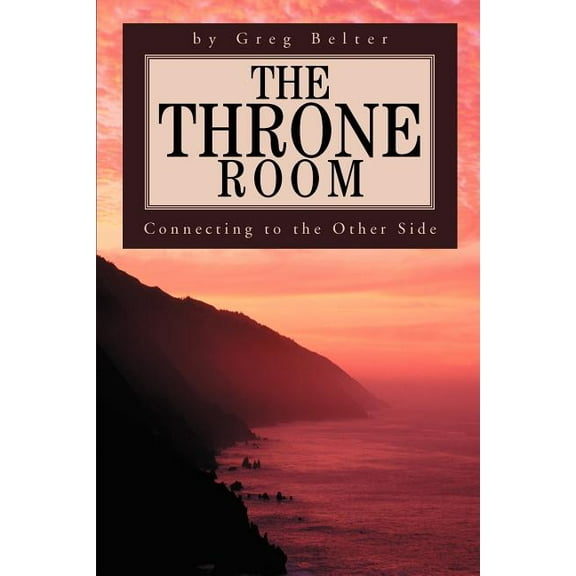 The Throne Room: Connecting to the Other Side, (Paperback)