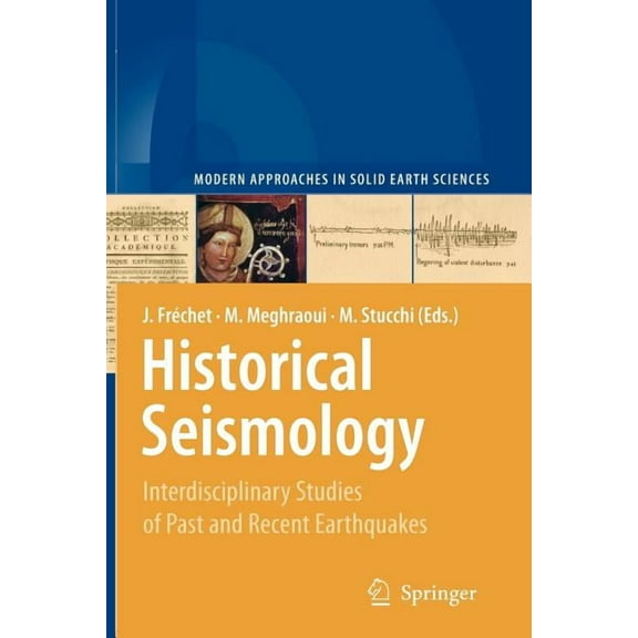 Modern Approaches in Solid Earth Science Historical Seismology: Interdisciplinary Studies of Past and Recent Earthquakes, Book 2, (Paperback)