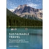 Sustainable Travel : The Essential Guide to Positive Impact Adventures, Used [Hardcover]