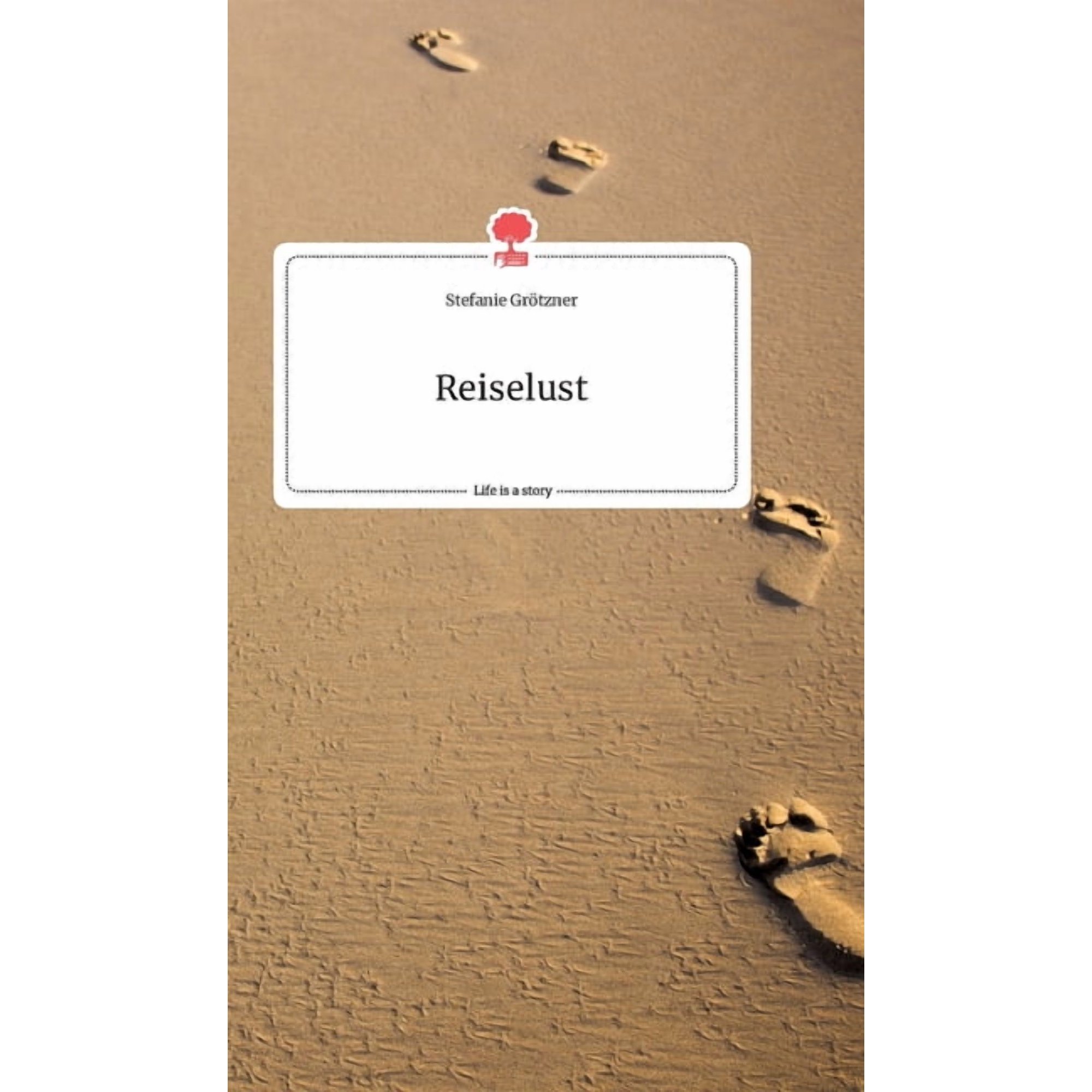 Reiselust. Life is a Story - story.one (Hardcover)