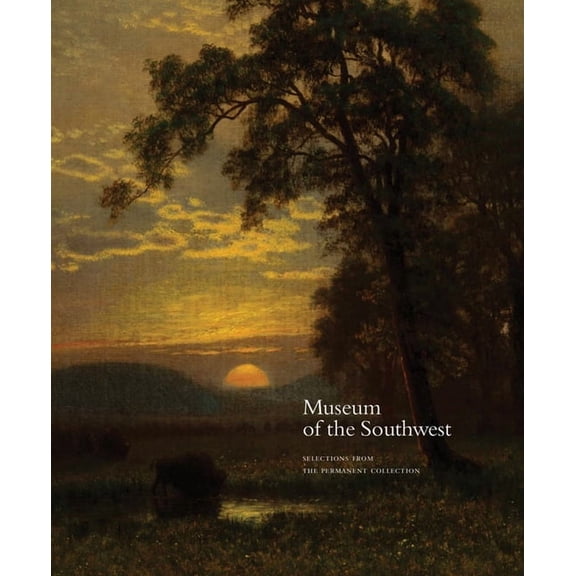Museum of the Southwest : Selections from the Permanent Collection (Paperback)