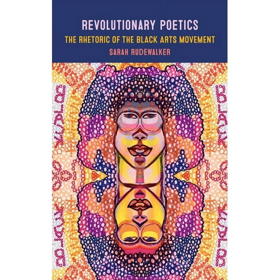 Revolutionary Poetics: The Rhetoric of the Black Arts Movement, (Hardcover)