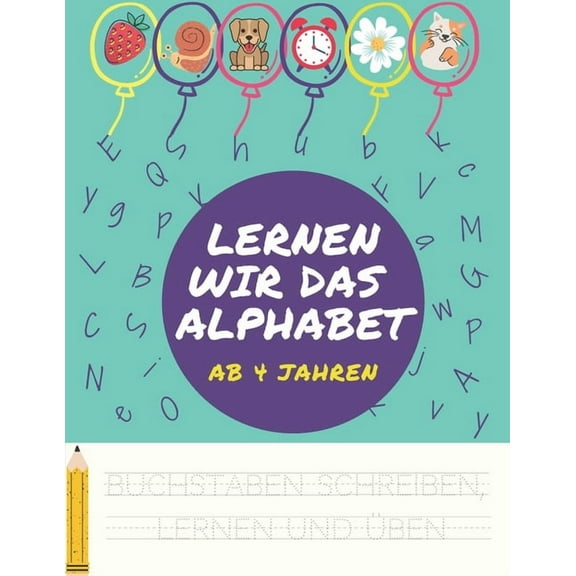Lernen wir das Alphabet: Ab 4 Jahren (Mädchen und Junge): Buchstaben schreiben, lernen, üben und spielen. Für kindergarten, Vorschule oder Grundschule (100 Seiten) (Paperback)