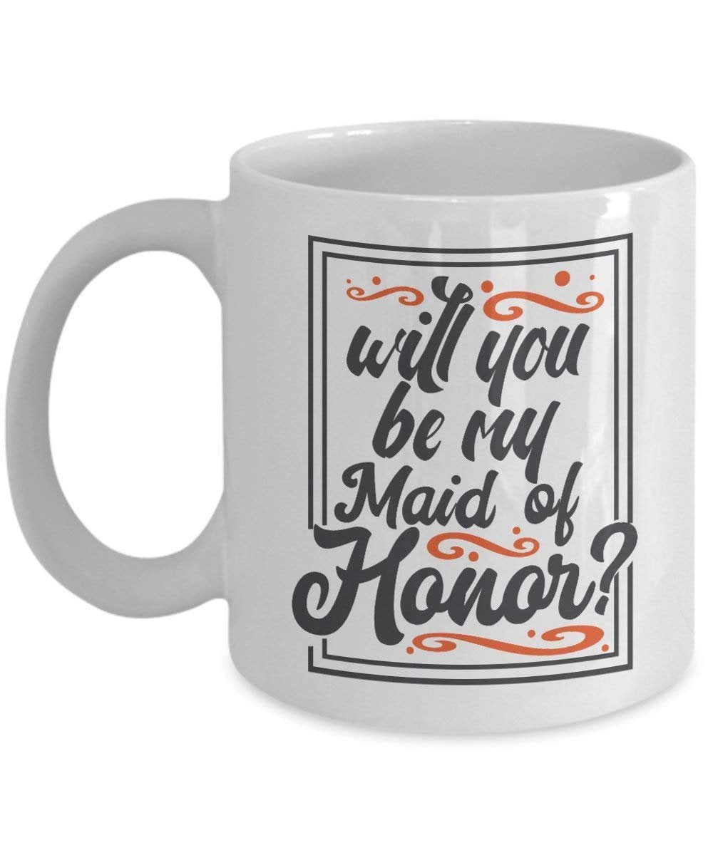 Will You Be My Maid Of Honor? Request Coffee & Tea Gift Mug Cup For A
